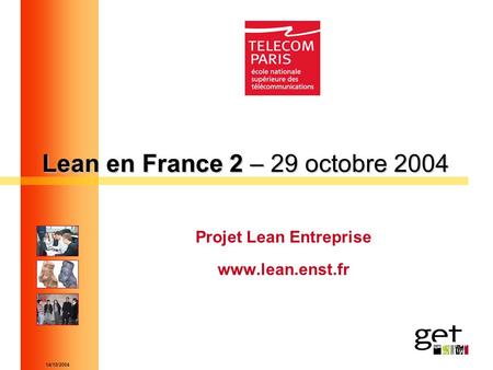 14/10/2004 Lean en France 2 – 29 octobre 2004 Projet Lean Entreprise www.lean.enst.fr.