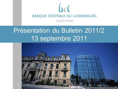 1 Présentation du Bulletin 2011/2 13 septembre 2011.