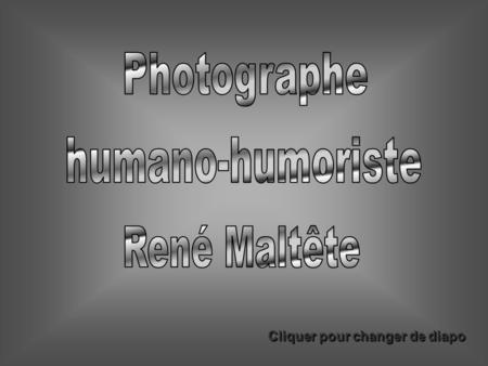 Photographe humano-humoriste René Maltête