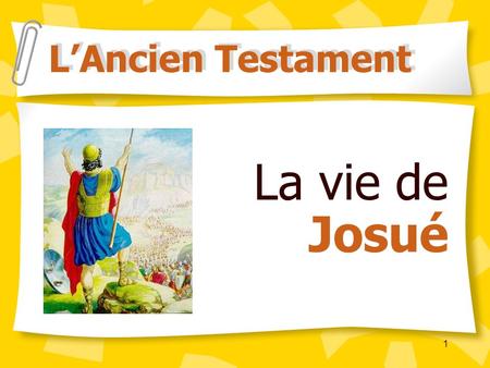 L’Ancien Testament La vie de Josué ¨.