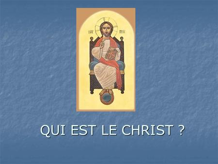 QUI EST LE CHRIST ?.