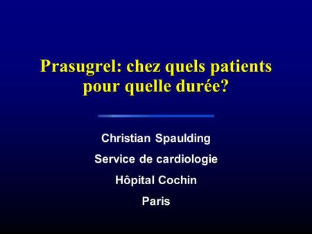 Prasugrel: chez quels patients pour quelle durée?
