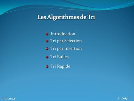 Les Algorithmes de Tri Introduction Tri par Sélection
