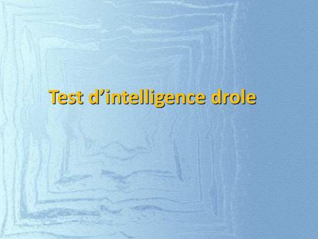 Test d’intelligence drole
