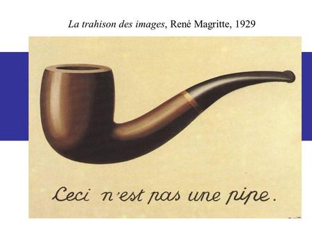 La trahison des images, René Magritte, 1929