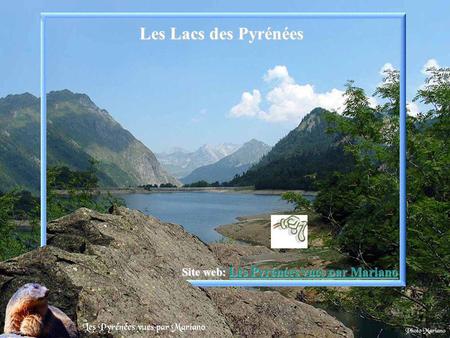 Les Lacs des Pyrénées Site web: Les Pyrénées vues par Mariano .