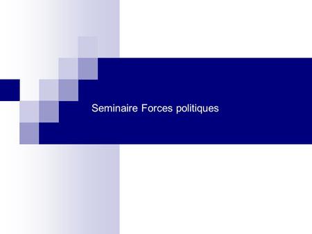 Seminaire Forces politiques