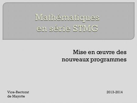 Mise en œuvre des nouveaux programmes Vice-Rectorat 2013-2014 de Mayotte.