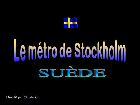 Modifié par Claude SittClaude Sitt. On dit que le métro de Stockholm est la plus longue galerie dart au monde. Avec trois lignes principales ( bleue,
