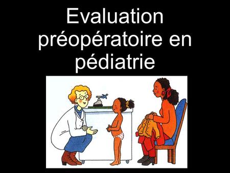 Evaluation préopératoire en pédiatrie