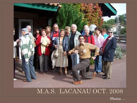 M.A.S. LACANAU OCT. 2008 Photos … M.A.S. Lacanau 2008 Répétition des chants de messe.