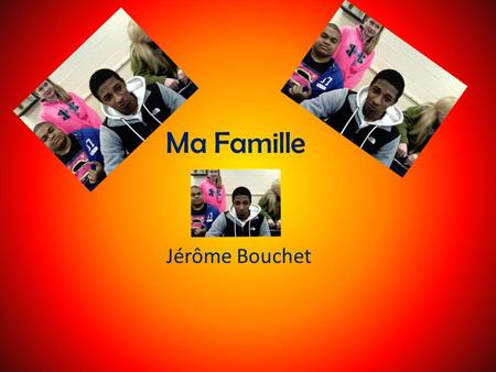 Ma Famille Jérôme Bouchet.
