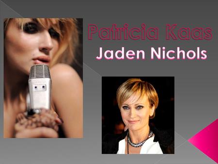 Patricia Kaas Jaden Nichols.