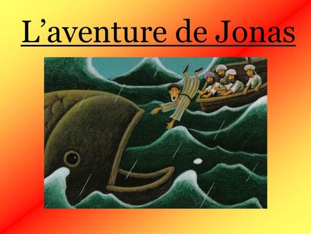 L’aventure de Jonas.