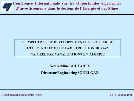 Conférence Internationale sur les Opportunités Algériennes d’Investissements dans le Secteur de l’Energie et des Mines   Alger 30 Septembre 2000 PERSPECTIVES.