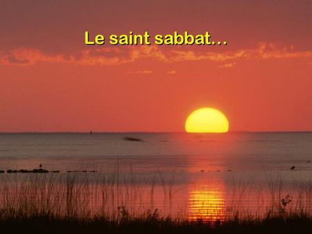 Le saint sabbat….