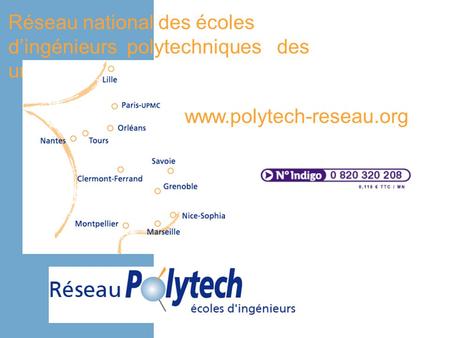 Réseau national des écoles dingénieurs polytechniques des universités www.polytech-reseau.org.