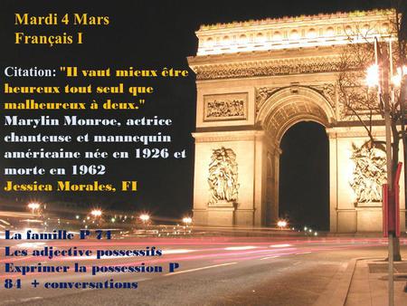 Mardi 4 Mars Français I Citation: Il vaut mieux être heureux tout seul que malheureux à deux. Marylin Monroe, actrice chanteuse et mannequin américaine.