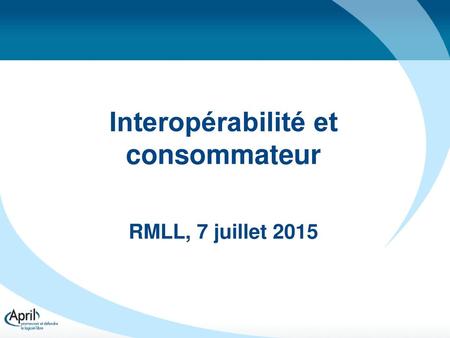 Interopérabilité et consommateur RMLL, 7 juillet 2015