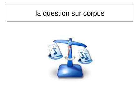 La question sur corpus.