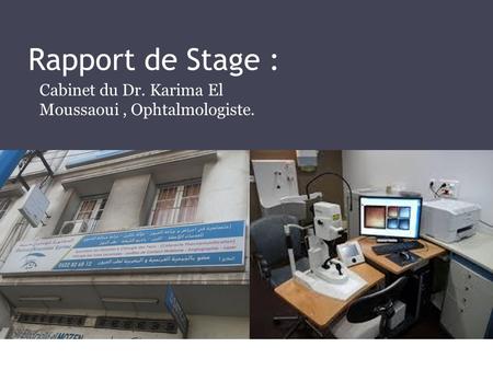 Rapport de Stage : Cabinet du Dr. Karima El Moussaoui, Ophtalmologiste.