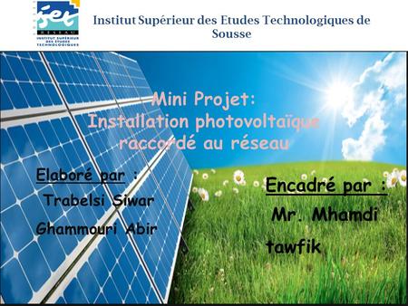 Institut Supérieur des Etudes Technologiques de Sousse Elaboré par : Trabelsi Siwar Ghammouri Abir Encadré par : Mr. Mhamdi tawfik Mini Projet: Installation.