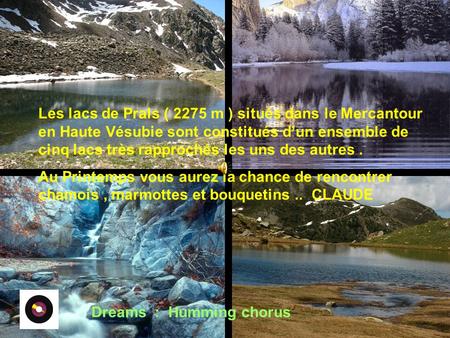Les lacs de Prals ( 2275 m ) situés dans le Mercantour en Haute Vésubie sont constitués d’un ensemble de cinq lacs très rapprochés les uns des autres.