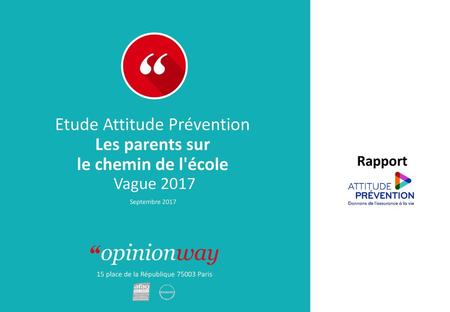 Etude Attitude Prévention Les parents sur le chemin de l'école Vague 2017 Septembre 2017.