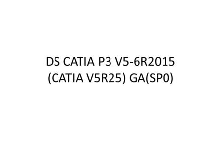 DS CATIA P3 V5-6R2015 (CATIA V5R25) GA(SP0).