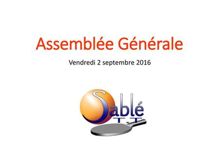 Assemblée Générale Vendredi 2 septembre 2016.