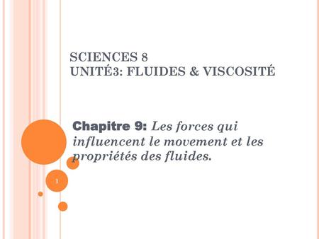 SCIENCES 8 UNITÉ3: FLUIDES & VISCOSITÉ