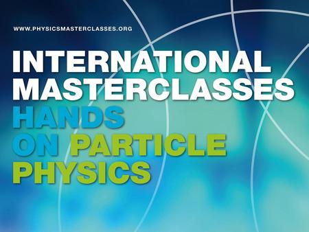 La Masterclass Introduction à la physique des particules