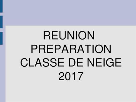 REUNION PREPARATION CLASSE DE NEIGE 2017