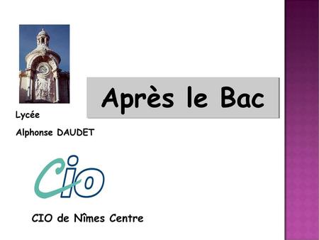Après le Bac Lycée Alphonse DAUDET CIO de Nîmes Centre 1.