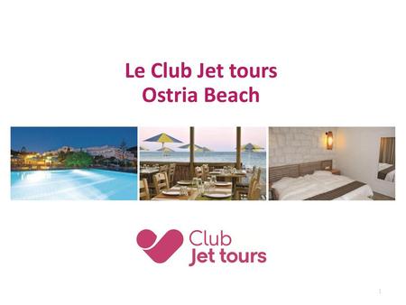 Le Club Jet tours Ostria Beach.