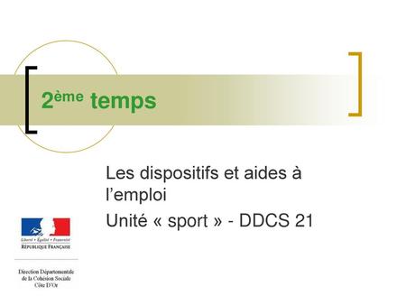 Les dispositifs et aides à l’emploi Unité « sport » - DDCS 21