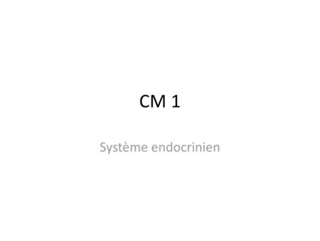 CM 1 Système endocrinien.