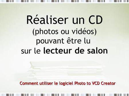 Réaliser un CD lecteur de salon (photos ou vidéos) pouvant être lu