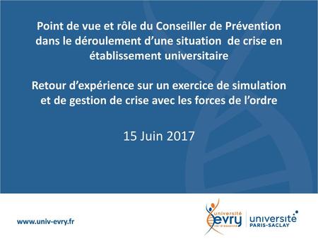 Point de vue et rôle du Conseiller de Prévention dans le déroulement d’une situation de crise en établissement universitaire Retour d’expérience sur.