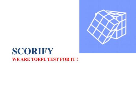 ScoRify We are TOEFL Test for IT !