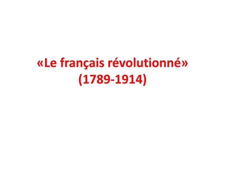 «Le français révolutionné» ( )