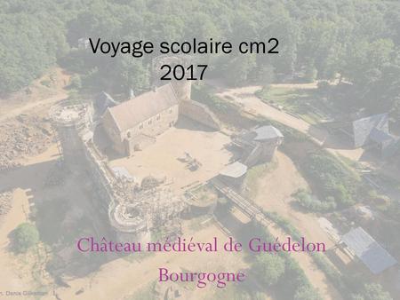 Château médiéval de Guédelon Bourgogne