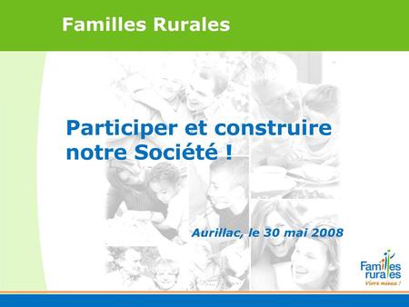 Participer et construire notre Société ! Aurillac, le 30 mai 2008