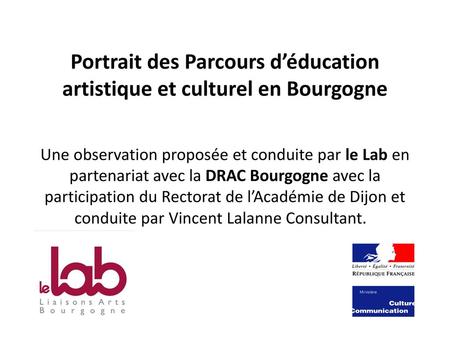 Portrait des Parcours d’éducation artistique et culturel en Bourgogne     Une observation proposée et conduite par le Lab en partenariat avec la DRAC Bourgogne.