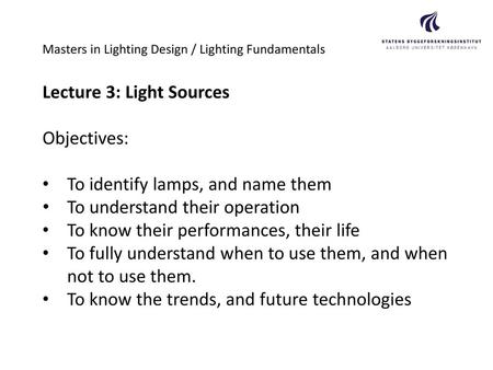 Lecture 3: Light Sources Objectives: To identify lamps, and name them