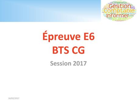 Épreuve E6 BTS CG Session 2017 16/02/2017.