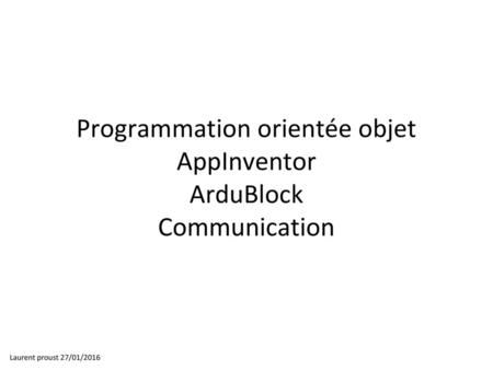 Programmation orientée objet AppInventor ArduBlock Communication