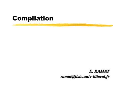 Compilation E. RAMAT ramat@lisic.univ-littoral.fr.