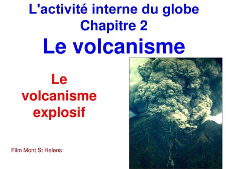 L'activité interne du globe Chapitre 2 Le volcanisme