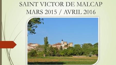 SAINT VICTOR DE MALCAP MARS 2015 / AVRIL 2016